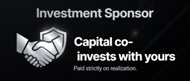 Investment Sponsor - Capital co-invests with yours. Paid strictly on realization.